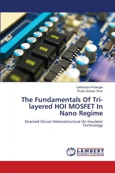 The Fundamentals Of Tri-layered HOI MOSFET In Nano Regime