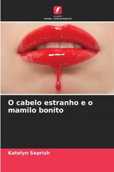 O cabelo estranho e o mamilo bonito