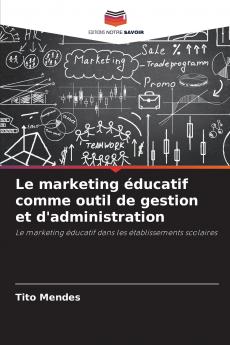 Le marketing éducatif comme outil de gestion et d'administration