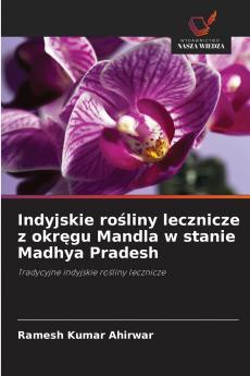 Indyjskie rośliny lecznicze z okręgu Mandla w stanie Madhya Pradesh