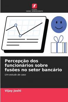 Percepção dos funcionários sobre fusões no setor bancário