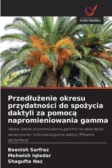 Przedłużenie okresu przydatności do spożycia daktyli za pomocą napromieniowania gamma