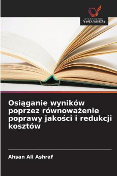 Osiąganie wyników poprzez równoważenie poprawy jakości i redukcji kosztów