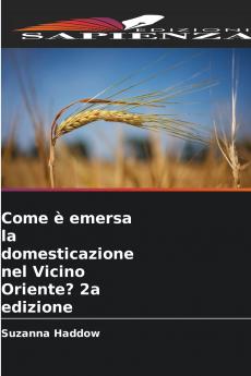 Come è emersa la domesticazione nel Vicino Oriente? 2a edizione