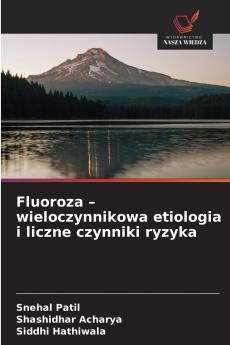 Fluoroza - wieloczynnikowa etiologia i liczne czynniki ryzyka