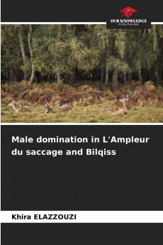 Male domination in L'Ampleur du saccage and Bilqiss