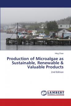 Production of Microalgae as Sustainable Renewable & Valuable Products