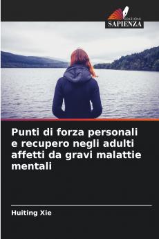 Punti di forza personali e recupero negli adulti affetti da gravi malattie mentali