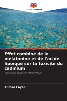 Effet combiné de la mélatonine et de l'acide lipoïque sur la toxicité du cadmium