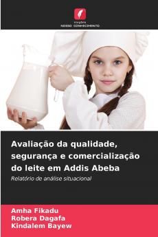Avaliação da qualidade segurança e comercialização do leite em Addis Abeba