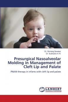 Presurgical Nasoalveolar Molding in Management of Cleft Lip and Palate