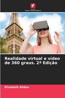 Realidade virtual e vídeo de 360 graus. 2ª Edição