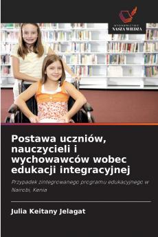 Postawa uczniów nauczycieli i wychowawców wobec edukacji integracyjnej