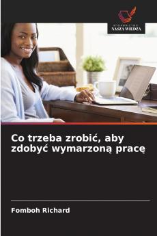 Co trzeba zrobić aby zdobyć wymarzoną pracę