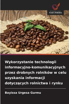 Wykorzystanie technologii informacyjno-komunikacyjnych przez drobnych rolników w celu uzyskania informacji dotyczących rolnictwa i rynku