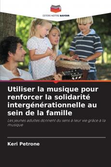 Utiliser la musique pour renforcer la solidarité intergénérationnelle au sein de la famille