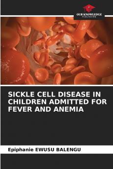 SICKLE CELL DISEASE IN CHILDREN ADMITTED FOR FEVER AND ANEMIA