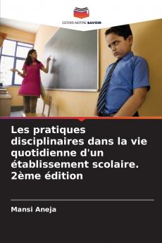 Les pratiques disciplinaires dans la vie quotidienne d'un établissement scolaire. 2ème édition