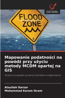 Mapowanie podatności na powódź przy użyciu metody MCDM opartej na GIS