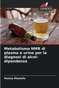 Metabolismo NMR di plasma e urine per la diagnosi di alcol-dipendenza