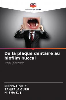 De la plaque dentaire au biofilm buccal