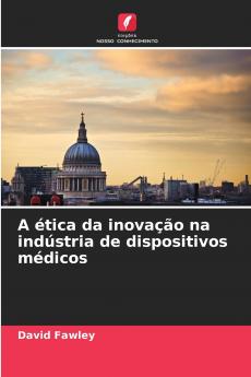 A ética da inovação na indústria de dispositivos médicos