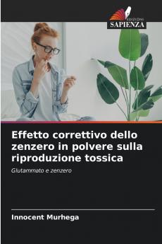 Effetto correttivo dello zenzero in polvere sulla riproduzione tossica