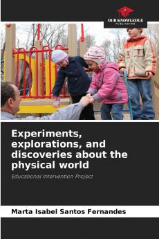 Experiments explorations and discoveries about the physical world