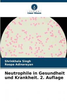Neutrophile in Gesundheit und Krankheit. 2. Auflage