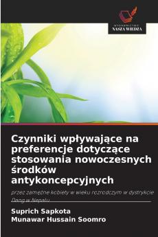 Czynniki wpływające na preferencje dotyczące stosowania nowoczesnych środków antykoncepcyjnych