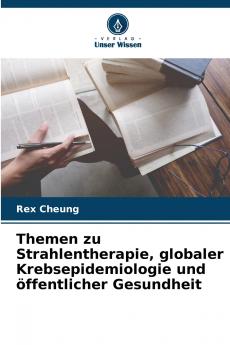 Themen zu Strahlentherapie globaler Krebsepidemiologie und öffentlicher Gesundheit
