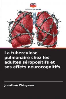 La tuberculose pulmonaire chez les adultes séropositifs et ses effets neurocognitifs