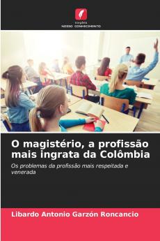 O magistério a profissão mais ingrata da Colômbia