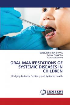 ORAL MANIFESTATIONS OF SYSTEMIC DISEASES IN CHILDREN