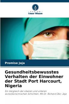 Gesundheitsbewusstes Verhalten der Einwohner der Stadt Port Harcourt Nigeria