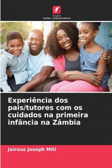 Experiência dos pais/tutores com os cuidados na primeira infância na Zâmbia