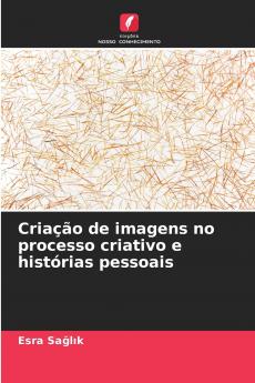 Criação de imagens no processo criativo e histórias pessoais
