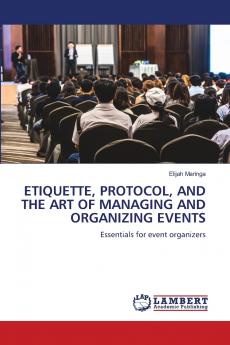 ETIQUETTE PROTOCOL AND THE ART OF MANAGING AND ORGANIZING EVENTS