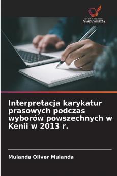 Interpretacja karykatur prasowych podczas wyborów powszechnych w Kenii w 2013 r.