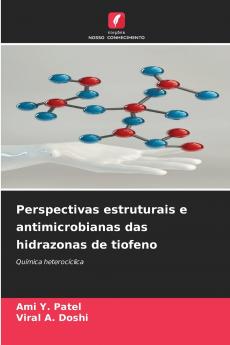 Perspectivas estruturais e antimicrobianas das hidrazonas de tiofeno