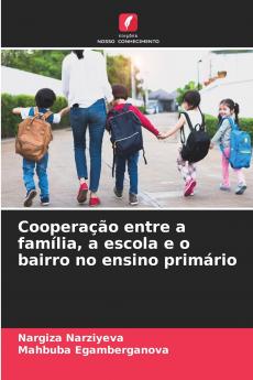 Cooperação entre a família a escola e o bairro no ensino primário