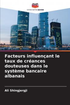 Facteurs influençant le taux de créances douteuses dans le système bancaire albanais