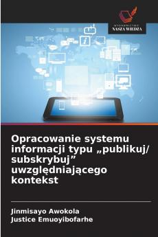 Opracowanie systemu informacji typu „publikuj/ subskrybuj uwzględniającego kontekst