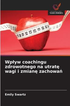 Wpływ coachingu zdrowotnego na utratę wagi i zmianę zachowań