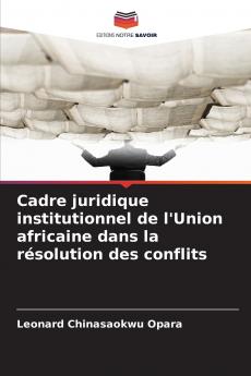 Cadre juridique institutionnel de l'Union africaine dans la résolution des conflits