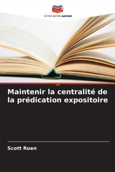 Maintenir la centralité de la prédication expositoire