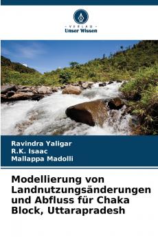 Modellierung von Landnutzungsänderungen und Abfluss für Chaka Block Uttarapradesh