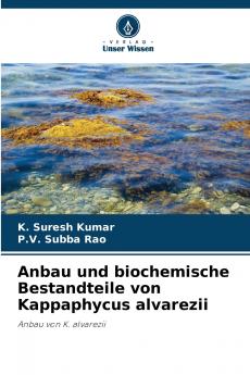 Anbau und biochemische Bestandteile von Kappaphycus alvarezii