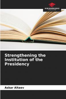 Strengthening the Institution of the Presidency