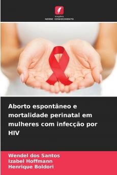 Aborto espontâneo e mortalidade perinatal em mulheres com infecção por HIV